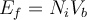 E_f &= N_i V_b E_f &= N_i V_b
